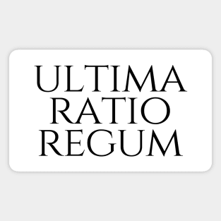 Ultima Ratio Regum - The Final Argument Of Kings Magnet